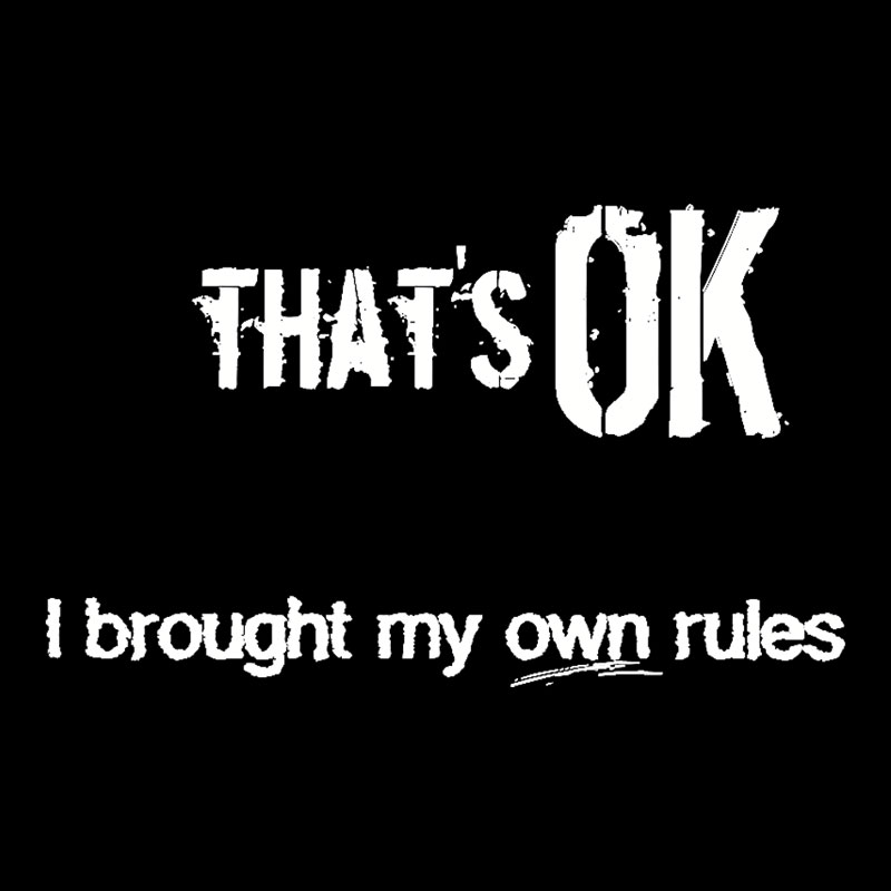 That's OK I Brought My Own Rules Geek T-Shirt