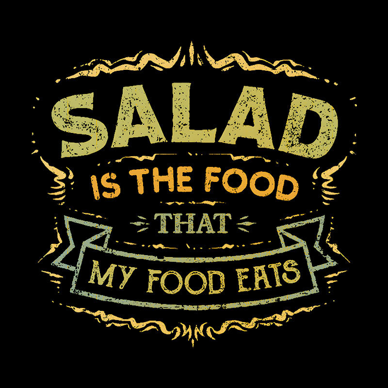 Salad Is The Food That My Food Eats Geek T-Shirt