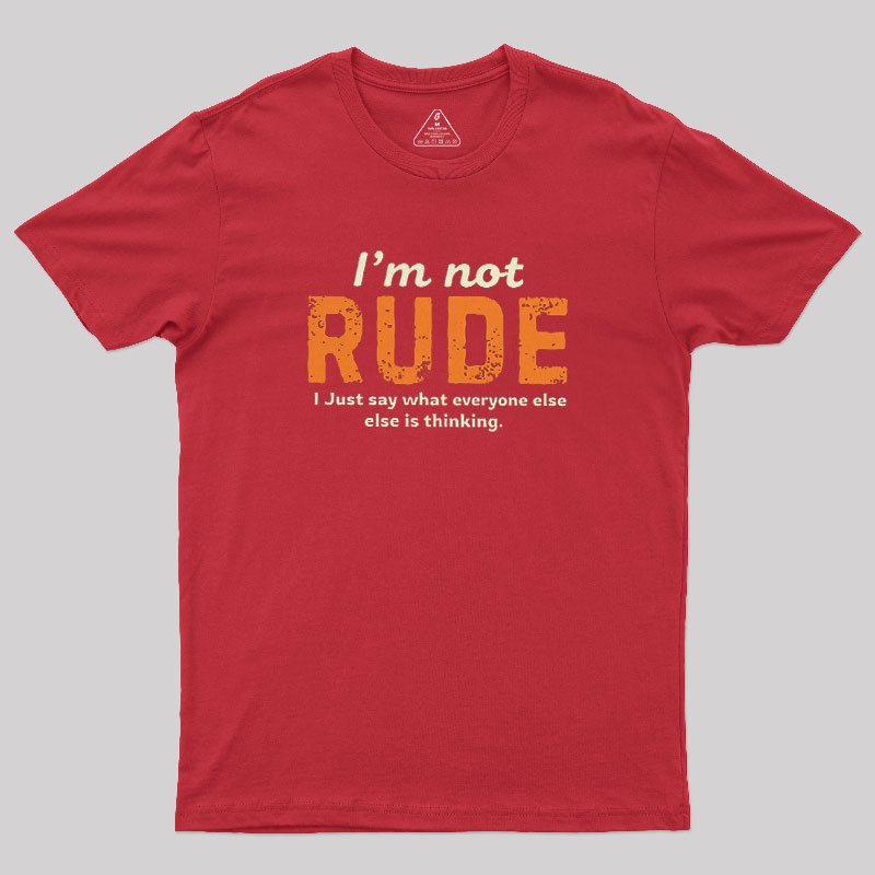 I��m Not Rude Geek T-Shirt
