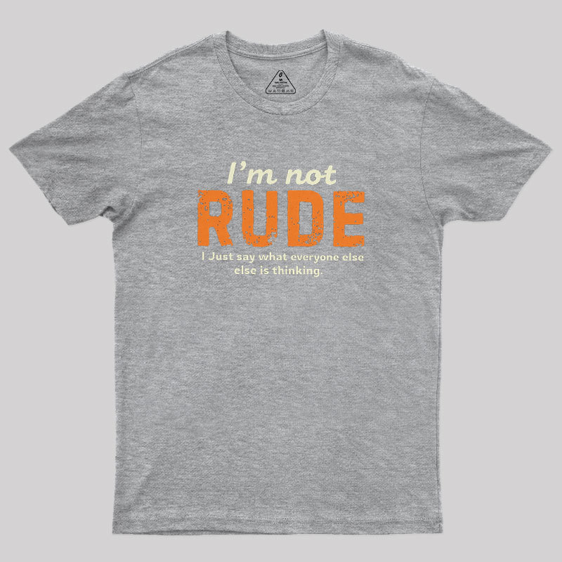 I��m Not Rude Geek T-Shirt