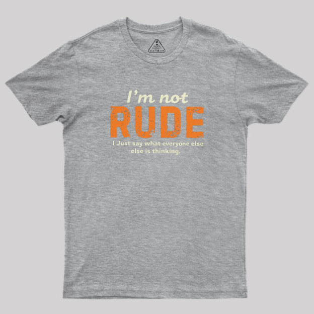 I��m Not Rude Geek T-Shirt