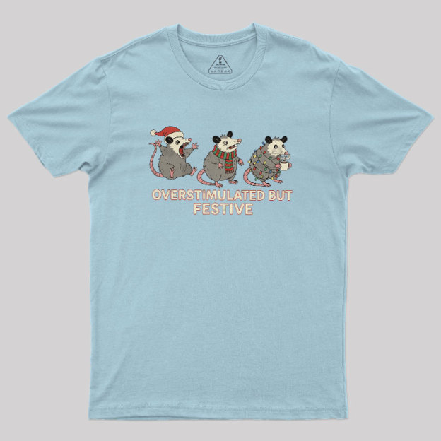 Overstimulated but Festive Geek T-Shirt