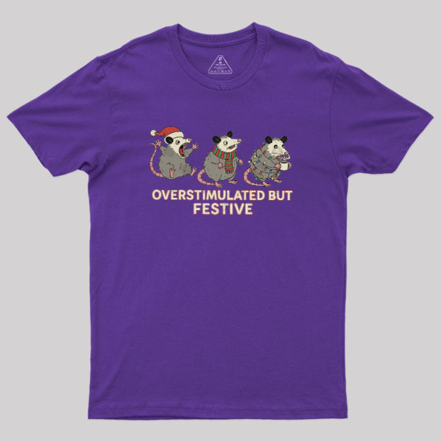 Overstimulated but Festive Geek T-Shirt