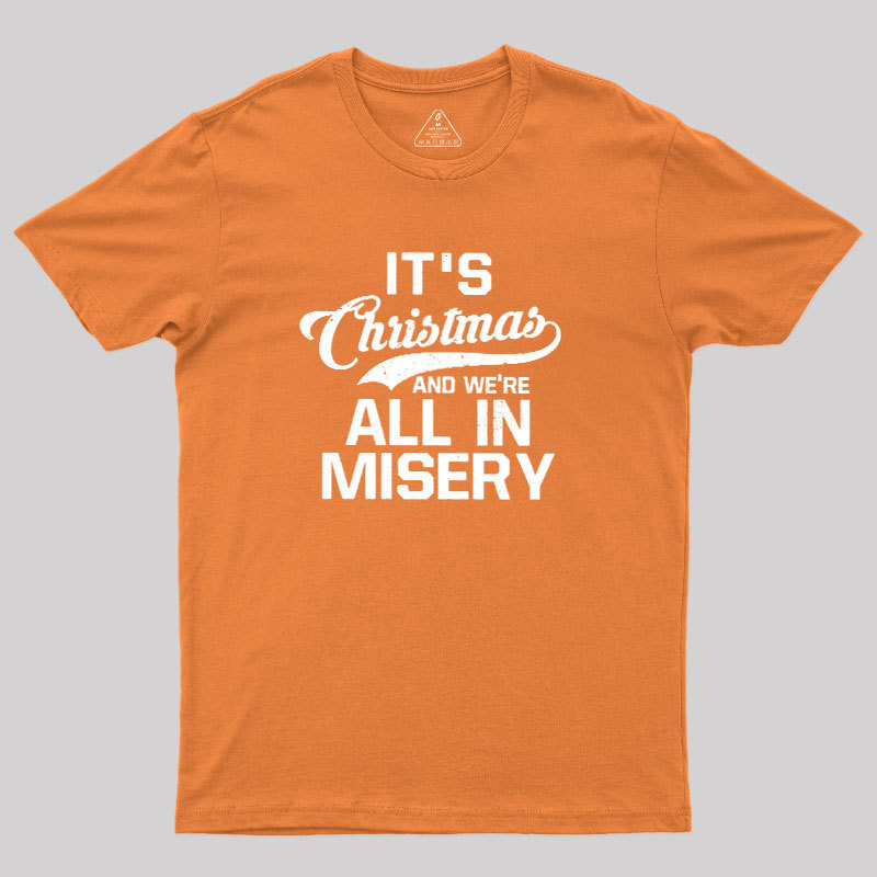 It's Christmas And We're All In Misery Geek T-Shirt
