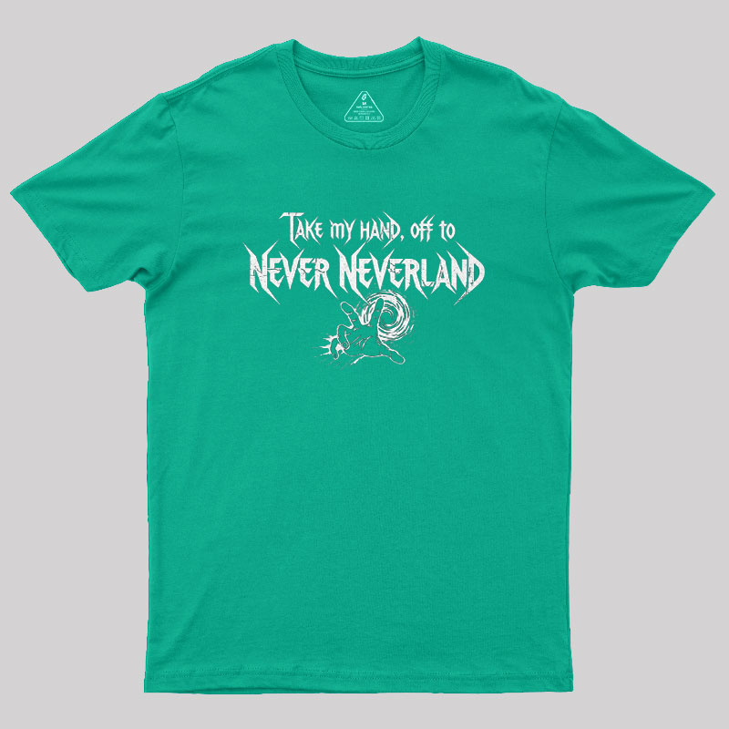 Take My Hand, Off to Never Neverland Geek T-Shirt