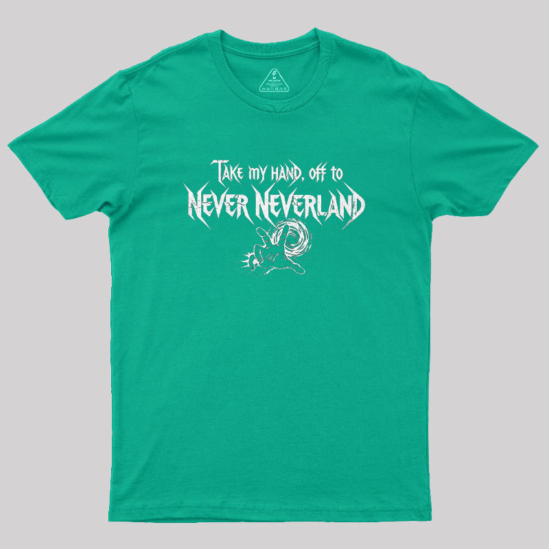 Take My Hand, Off to Never Neverland Geek T-Shirt