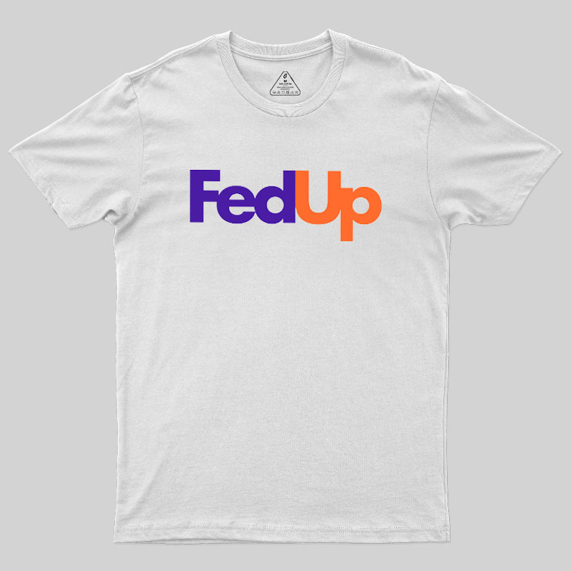 Fed Up Geek T-Shirt