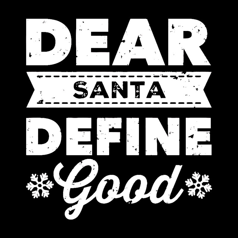 Dear Santa Define Good Geek T-Shirt