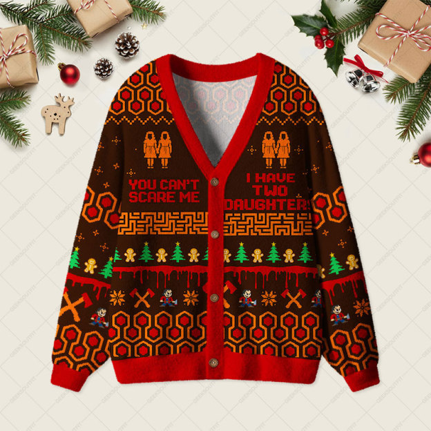 You Can't Scare Me I Have Two Daughters Geek Ugly Cardigan Sweaters 