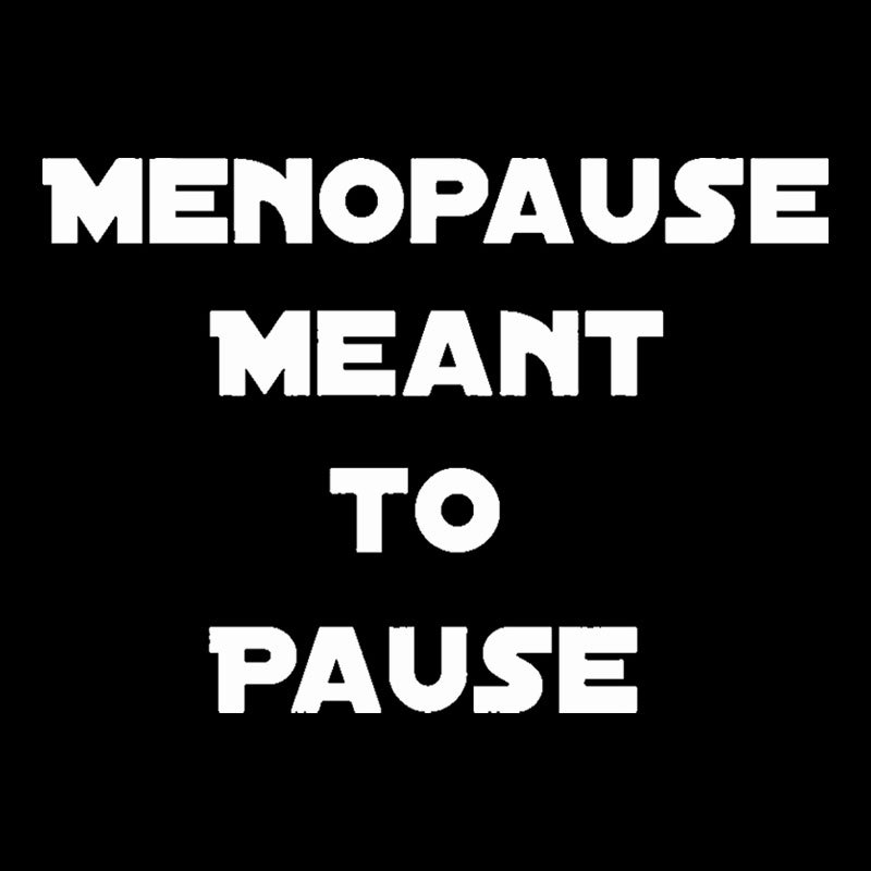 Menopause Meant To Stop Geek T-Shirt