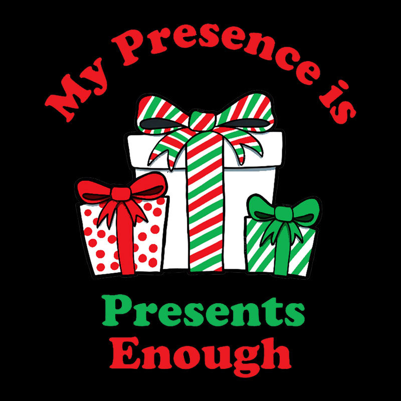 My Presence is Presents Enough Geek T-Shirt