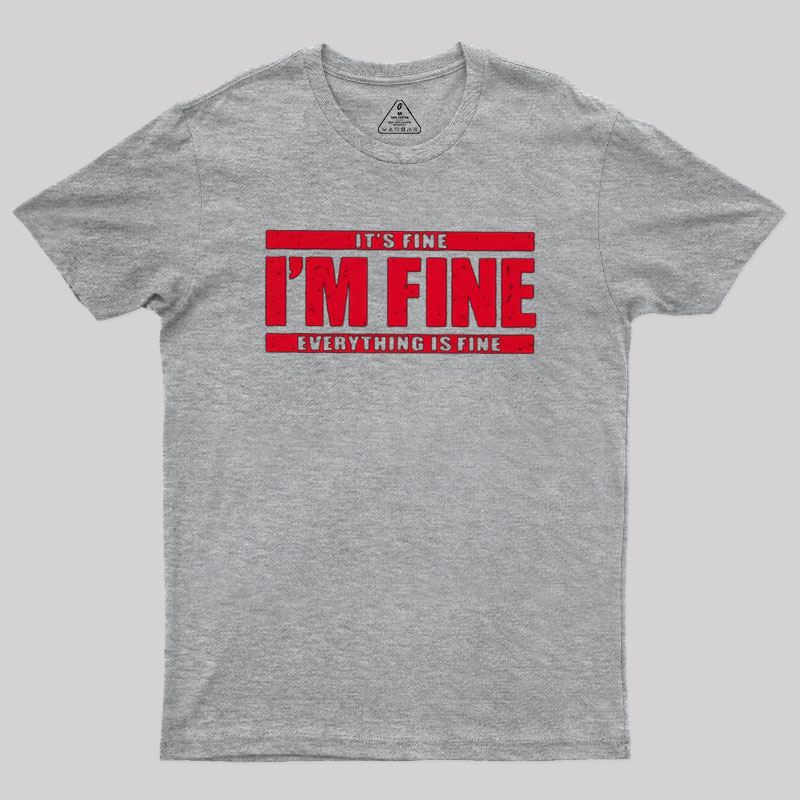 I��m Fine Geek T-Shirt