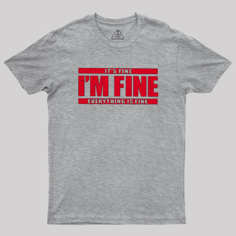 I��m Fine Geek T-Shirt