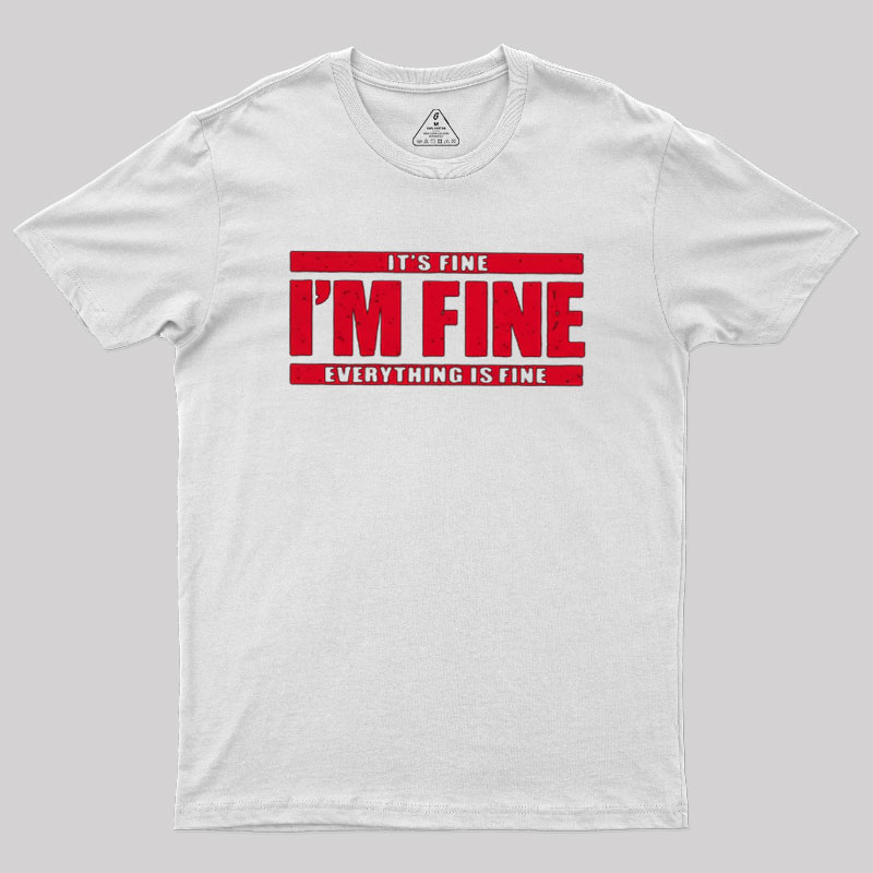 I��m Fine Geek T-Shirt