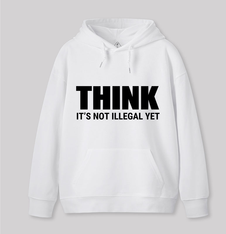 Think Before It's Illegal Geek Hoodie