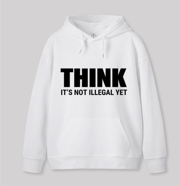 Think Before It's Illegal Geek Hoodie