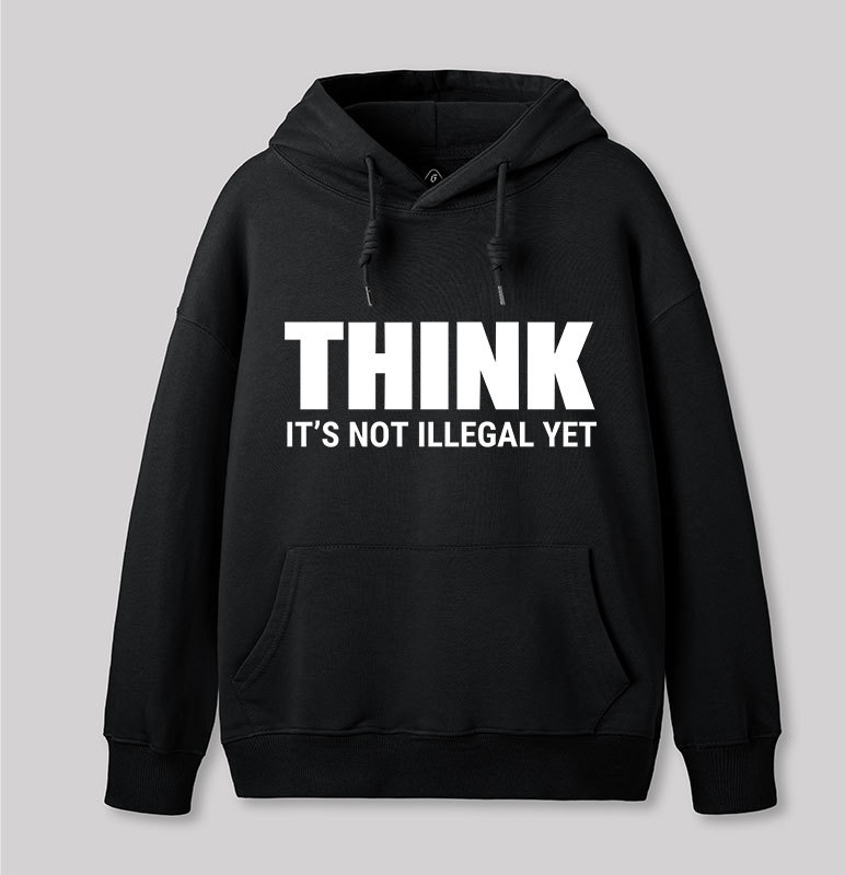Think Before It's Illegal Geek Hoodie