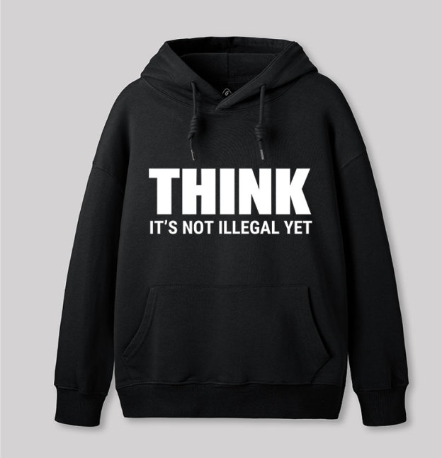Think Before It's Illegal Geek Hoodie