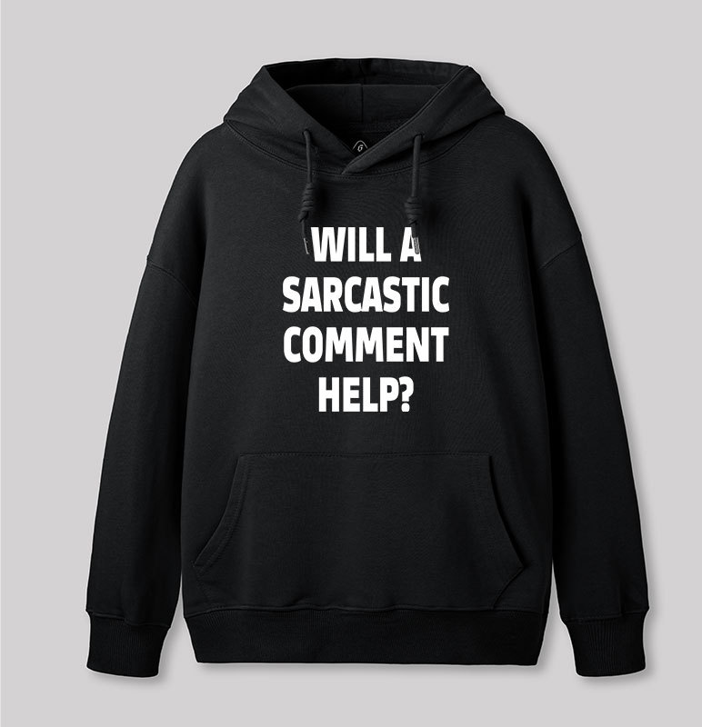 Will a Sarcastic Comment Help Geek Hoodie