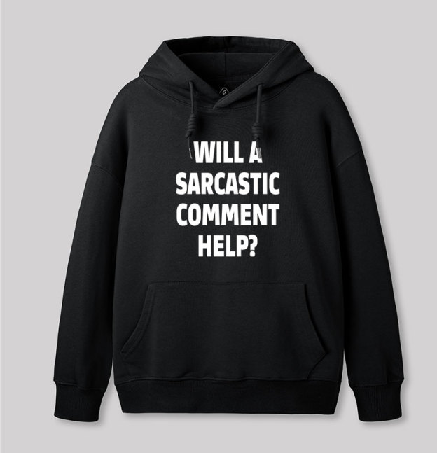Will a Sarcastic Comment Help Geek Hoodie