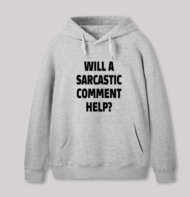 Will a Sarcastic Comment Help Geek Hoodie