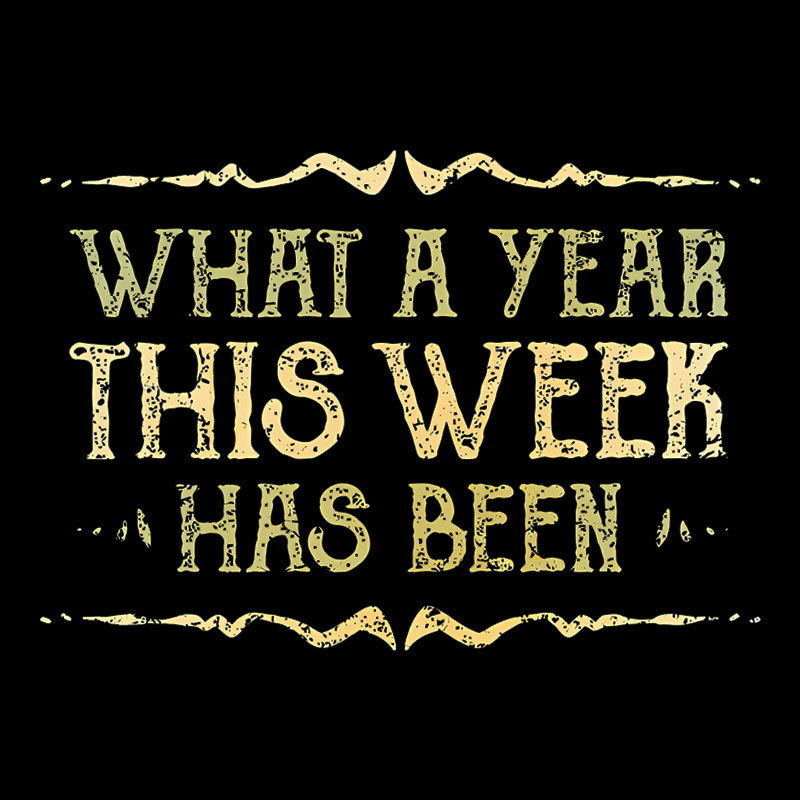 What A Year This Week Has Been Geek T-Shirt