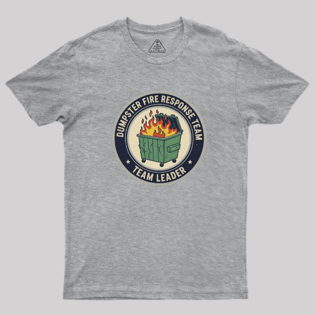 Dumpster Fire Response Team Geek T-Shirt