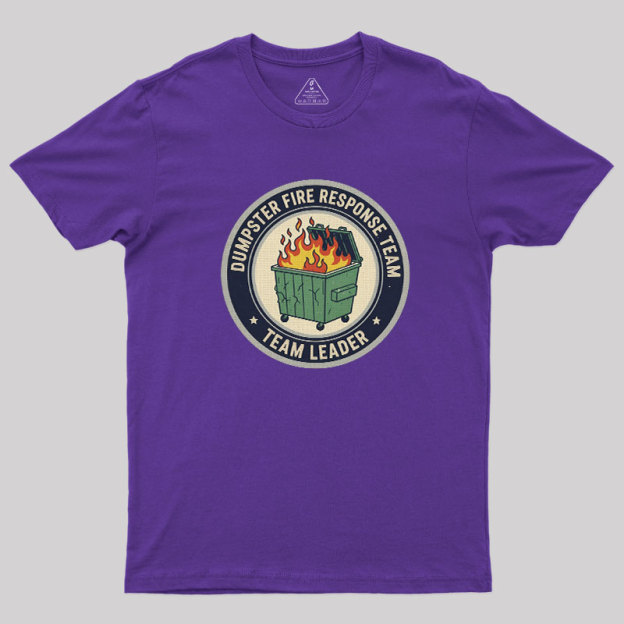 Dumpster Fire Response Team Geek T-Shirt