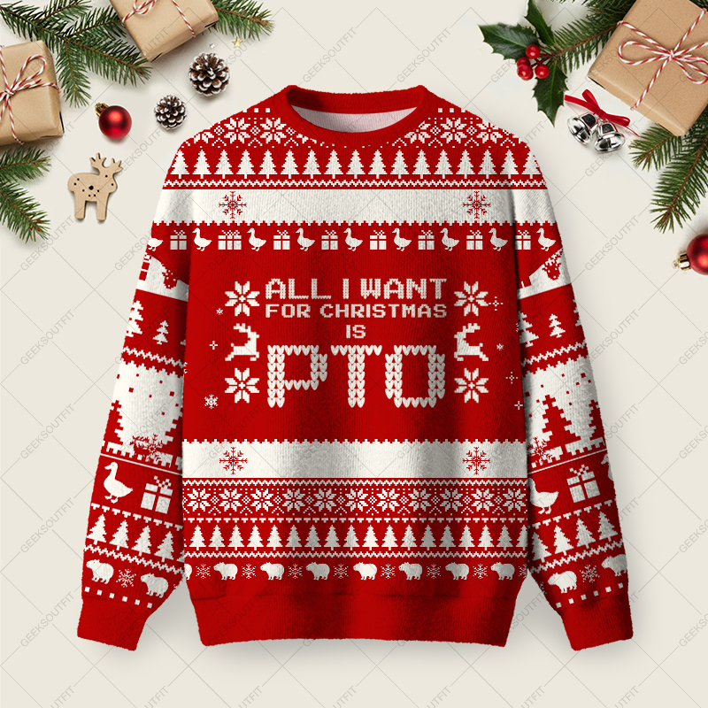 All I Want For Christmas Is PTO Ugly Christmas Fuzzy Fleece Sweatshirt