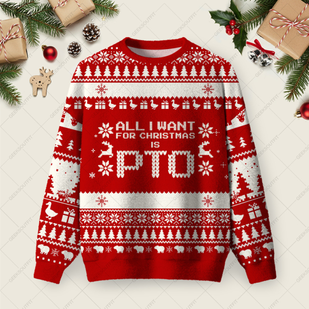 All I Want For Christmas Is PTO Ugly Christmas Fuzzy Fleece Sweatshirt