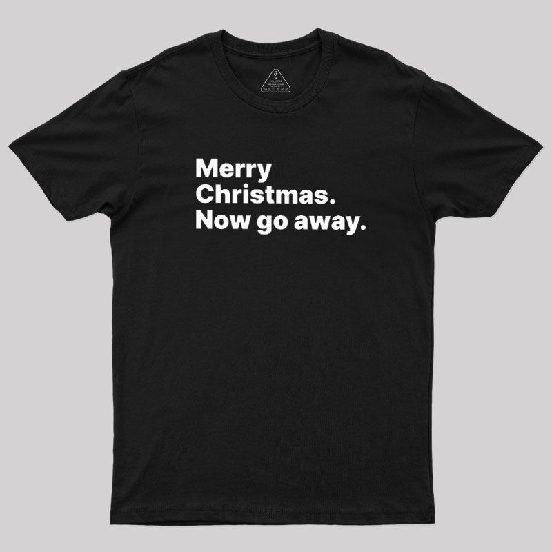 Now Go Away Geek T-Shirt