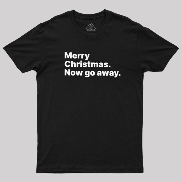Now Go Away Geek T-Shirt