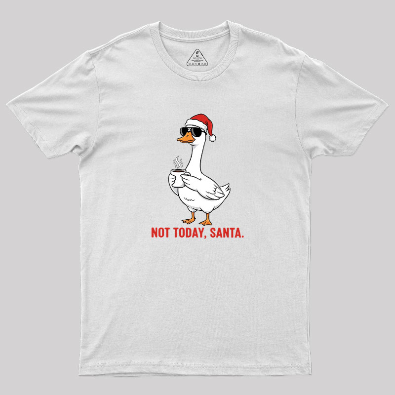 Not Today??Santa Geek T-Shirt