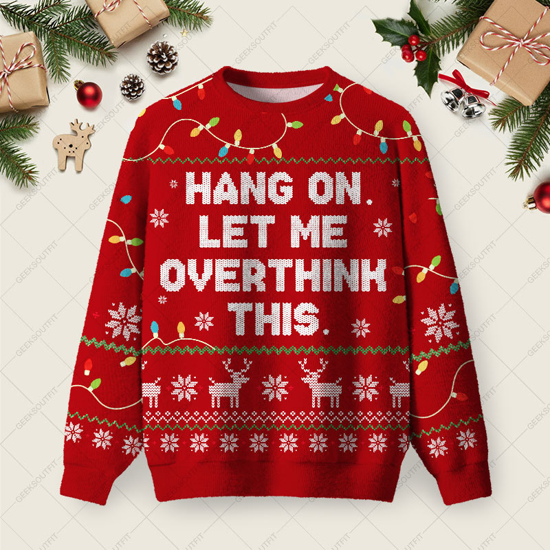 Geeksoutfit Hang on Let Me Overthink This Red Ugly Christmas Fuzzy Fleece Sweatshirt for Sale