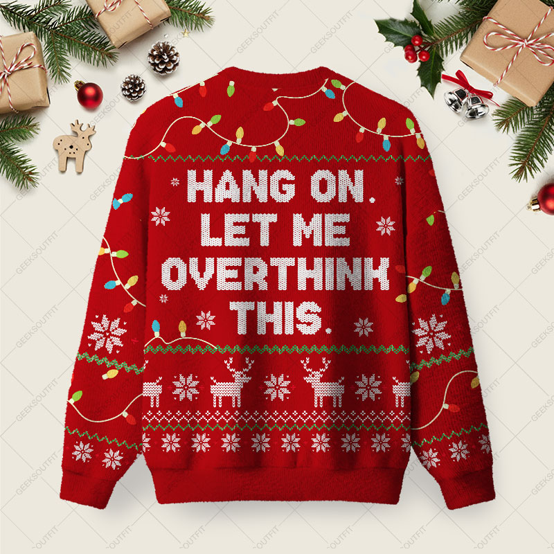 Hang on Let Me Overthink This Red Ugly Christmas Fuzzy Fleece Sweatshirt