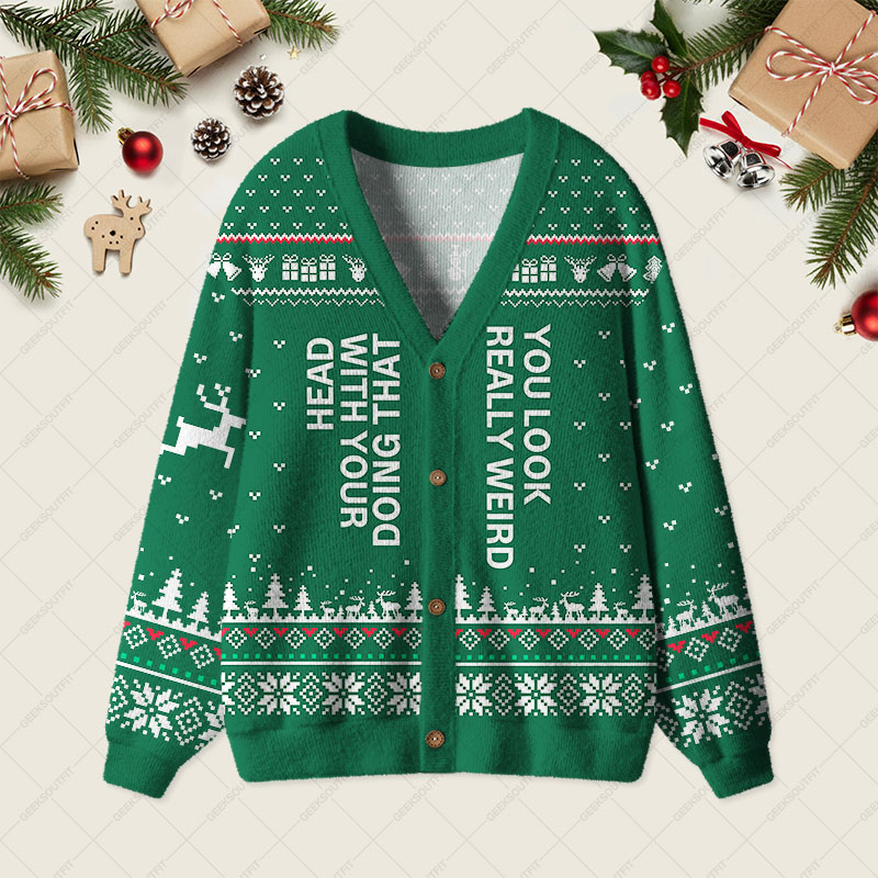 You Look Really Weird Geek Ugly Cardigan Sweaters 