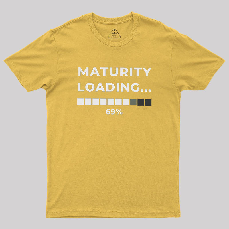 Maturity Loading Geek T-Shirt