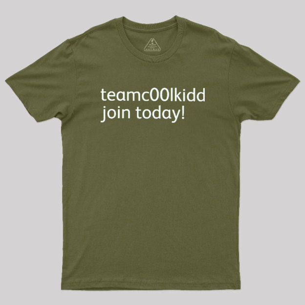 Team c00lkidd Join Today Geek T-Shirt