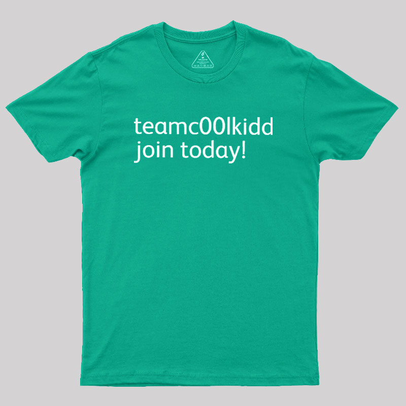 Team c00lkidd Join Today Geek T-Shirt