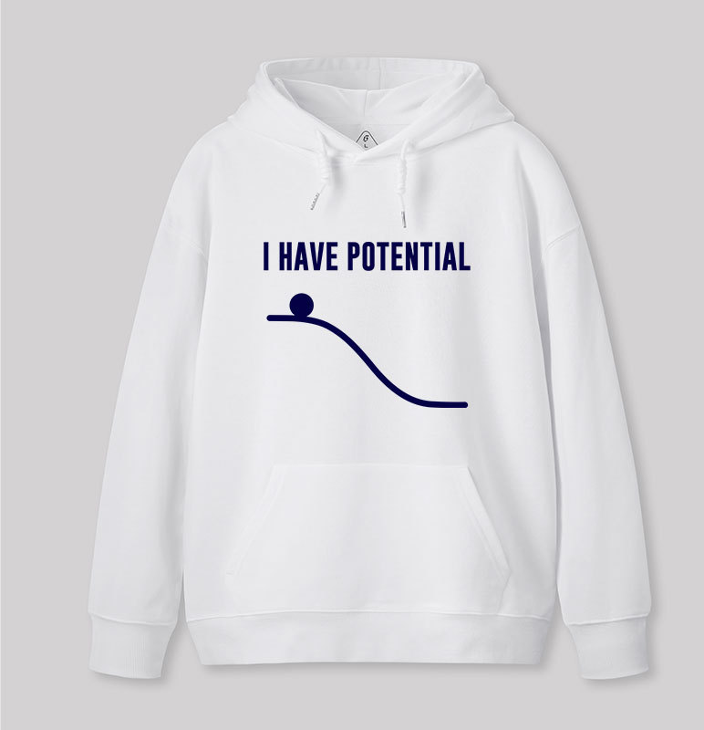 I Have Potential Energy Science Geek Hoodie