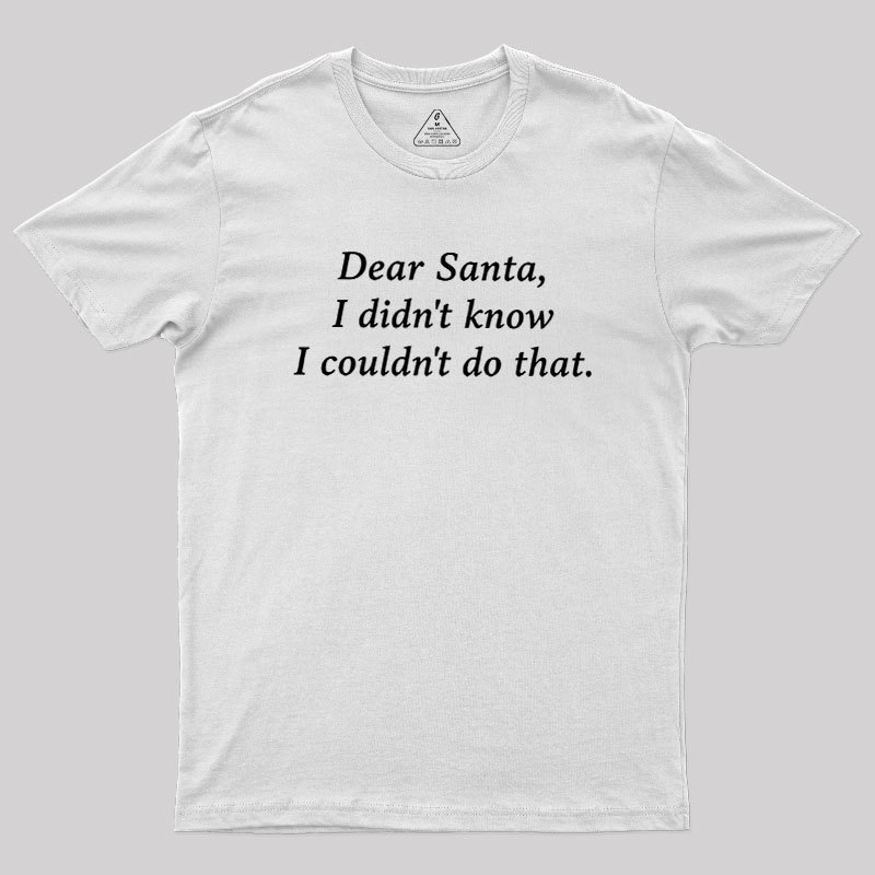 Dear Santa Geek T-Shirt