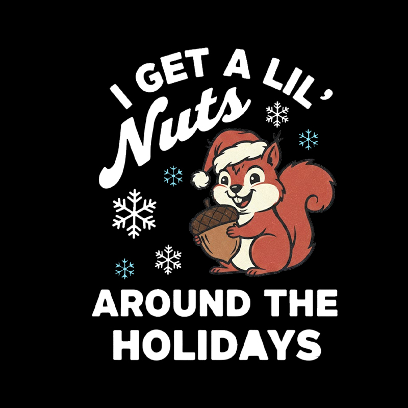 I Get A Little Nuts Around The Holidays Geek T-Shirt