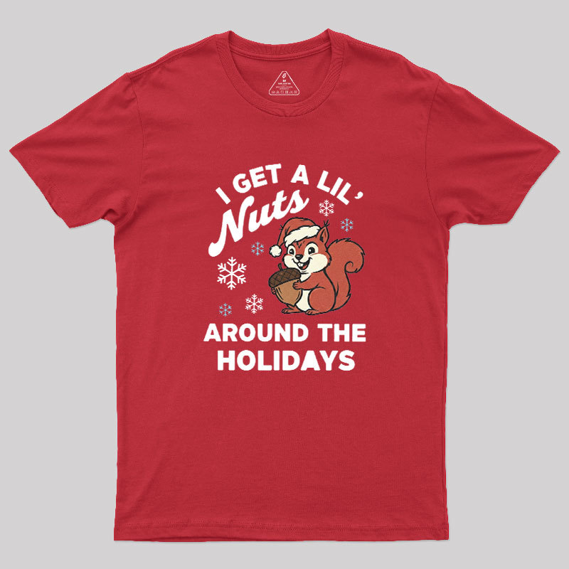 I Get A Little Nuts Around The Holidays Geek T-Shirt