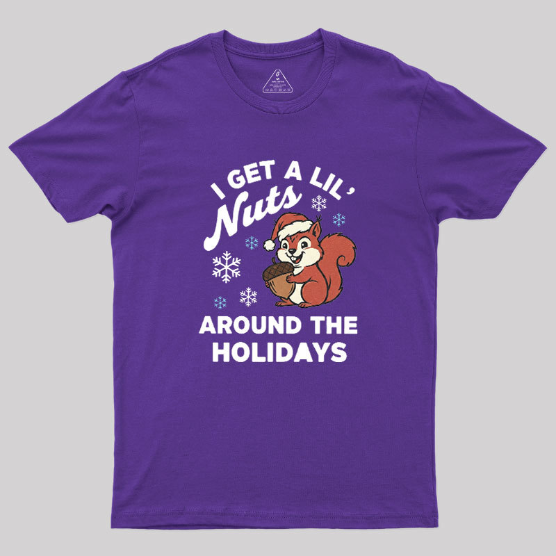 I Get A Little Nuts Around The Holidays Geek T-Shirt