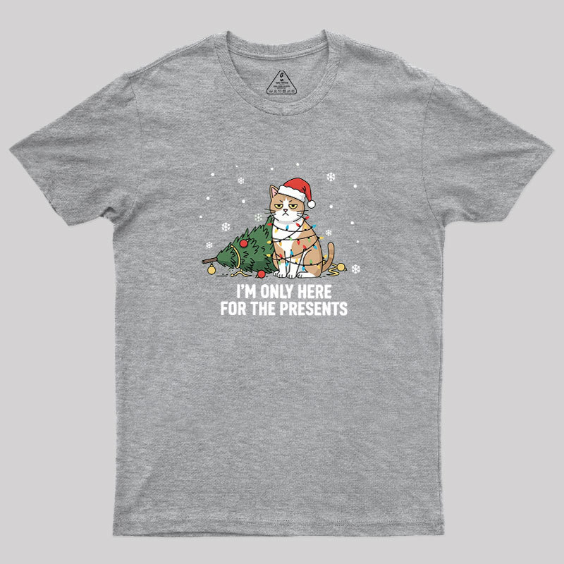 I'm Only Here For The Presents Geek T-Shirt