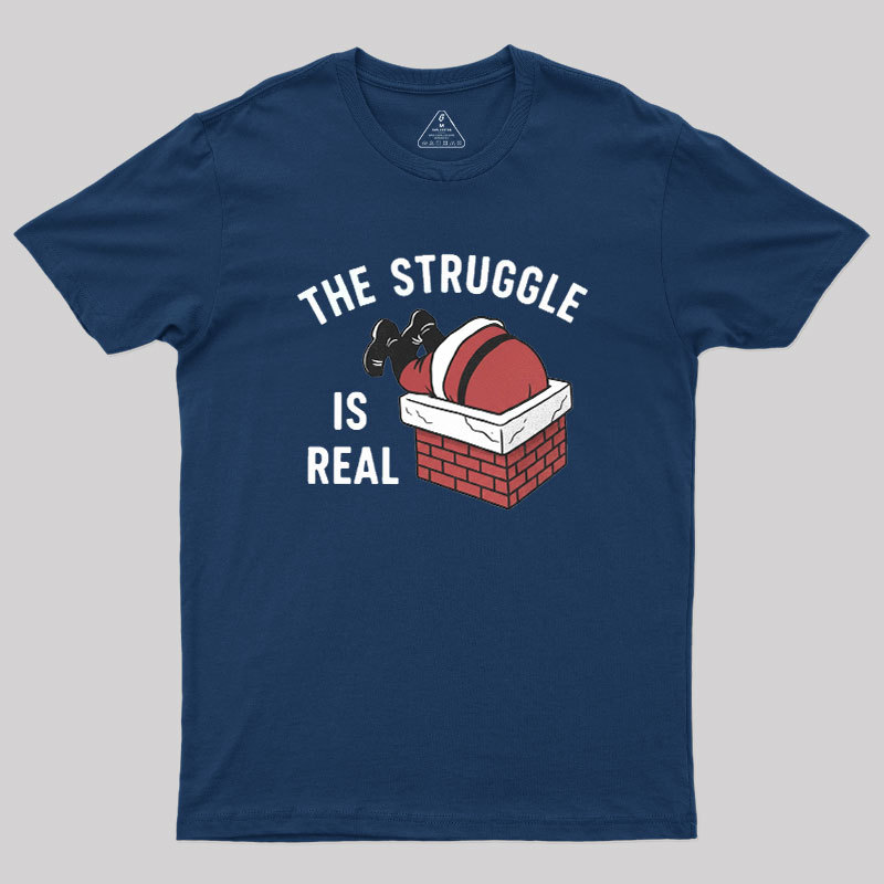 The Struggle Is Real Geek T-Shirt
