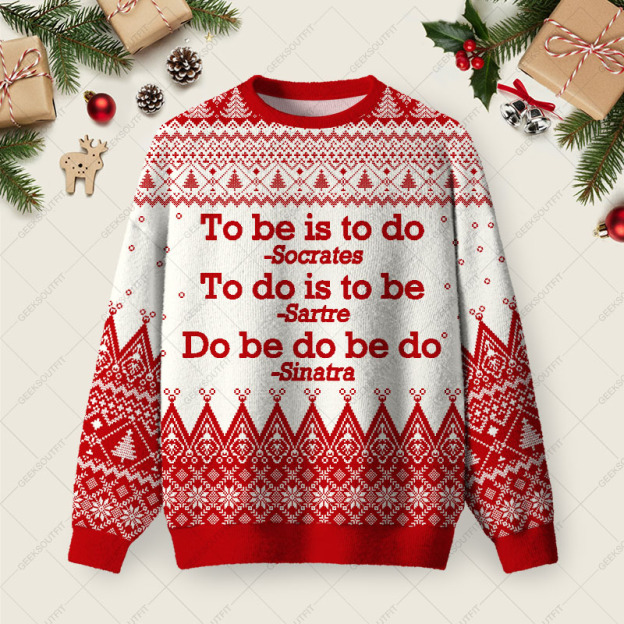 To Be Is To Do Ugly Christmas Fuzzy Fleece Sweatshirt