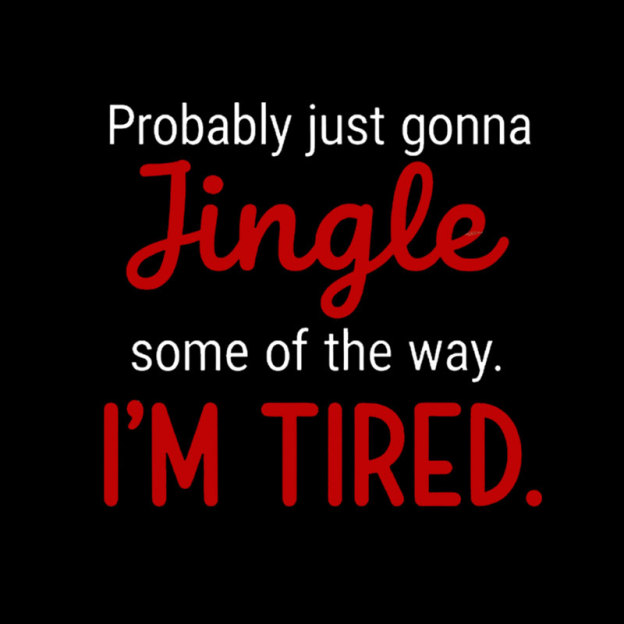 Jingle I??m Tired  Christmas Geek T-Shirt