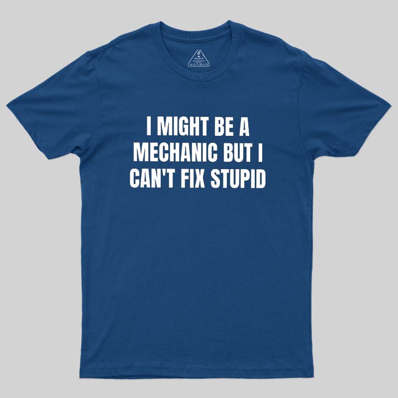 Can Not Fix Stupid Geek T-Shirt