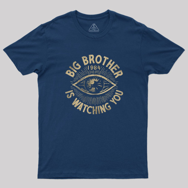 Big Brother Is Watching You Geek T-Shirt
